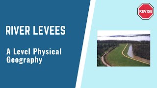 A Level Physical Geography  Levees [upl. by Maier]