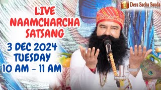 3 Dec 2024  Live Naamcharcha Satsang  Sirsa SaintMSGInsan [upl. by Eidur78]