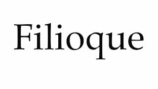 How to Pronounce Filioque [upl. by Nylram]