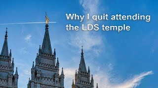 Why I quit attending the LDS Temple [upl. by Cibis612]