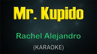 MR KUPIDO  KARAOKE  Rachel Alejandro [upl. by Rolph615]