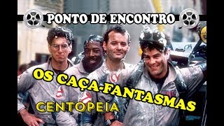 Os CaçaFantasmas 1984 e 1989  Ponto de Encontro 11 [upl. by Etnuhs]