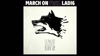 Sepalot  March On feat Ladi6 [upl. by Curran]