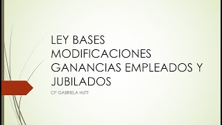 LEY BASES CAMBIOS EN GANANCIAS Y BIENES PERSONALES [upl. by Rowen]