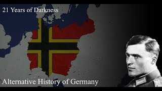 Alternate History of Germany  21 Years of Darkness [upl. by Hyacinth]