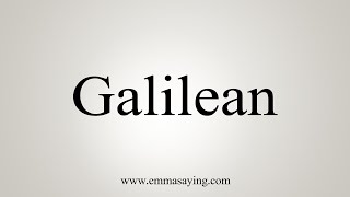 How To Say Galilean [upl. by Fortune605]