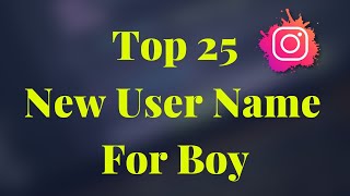 Top 25🔥 Instagram Username Ideas 😎  Best Instagram Name For Boys [upl. by Kerianne]