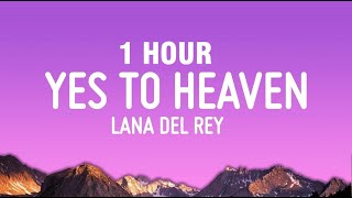 1 HOUR Lana Del Rey  Say Yes To Heaven Lyrics [upl. by Rim]