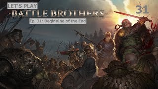 Battle Brothers  Ep 31 Beginning of the End [upl. by Noevad]