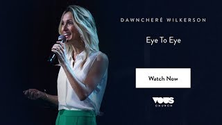 DawnCheré Wilkerson — Eye To Eye  VOUS CONFERENCE 2018 [upl. by Itagaki659]