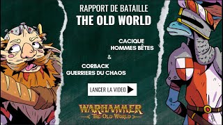 Rapport de Bataille The Old World  Guerriers du Chaos vs Hommes Bêtes [upl. by Rett]