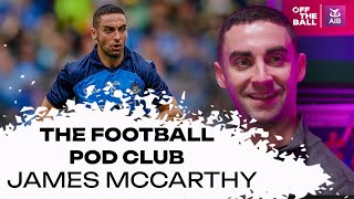 Exclusive James McCarthy on The Football Pod Club  the retirement interview [upl. by Aihsyn]