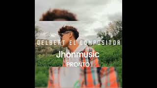 Delbert el compositor ft jhonmusicrap pronto [upl. by Navannod873]