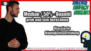 Median klassierte Daten  50 Quantil klassierte Häufigkeitsverteilung 📚 fein und grob berechnen [upl. by Kerin]