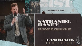 Landmark 2024  Thursday Evening  Our Covenant Relationship with God  Nathaniel Haney [upl. by Lytton]