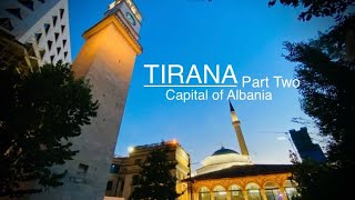 Tirana  Capital of Albania 🇦🇱  Part Two 🌆🏛️🕌🌃 tirana albania [upl. by Roybn81]