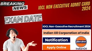 IOCL Non Executive Admit Card 2024 Exam Date Check ioclcom [upl. by Elboa]