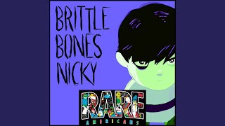 Brittle Bones Nicky  Slowed Down [upl. by Eppesuig]