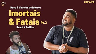 IMORTAIS E FATAIS Pt2  Baco amp Vinícius de Moraes  TINTO REACT QVVJFA bacoexudoblues bluesman [upl. by Supen]