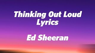 Ed Sheeran  Thinking Out Loud lyrical Music Video [upl. by Moynahan759]