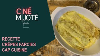 Ciné Mijoté • Crêpes farcies • Recette CAP CUISINE [upl. by Gwenneth]