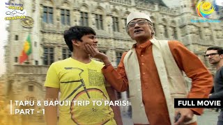 Tapu amp Bapuji Trip To Paris I FULL MOVIE  PART 1 I Taarak Mehta Ka Ooltah Chashmah Ep 1194 to 1196 [upl. by Llerdna333]