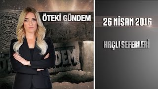 Öteki Gündem  26 Nisan 2016 Haçlı Seferleriᴴᴰ [upl. by Saihttam]