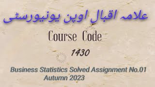 AIOU Code 1430 Solve Assignment No01 Autumn 2023  Business Statistics Course BA  AIOU Code 1430 [upl. by Arnelle742]