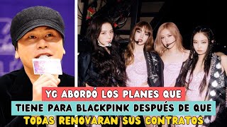 YG ABORDÓ LOS PLANES QUE TIENE PARA BLACKPINK DESPUÉS DE QUE TODAS RENOVARAN SUS CONTRATOS [upl. by Puttergill853]