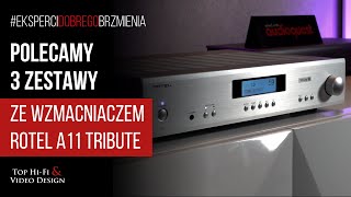 3 zestawy stereo ze wzmacniaczem Rotel A11 Tribute  Rekomendacje Top HiFi [upl. by Elvera155]