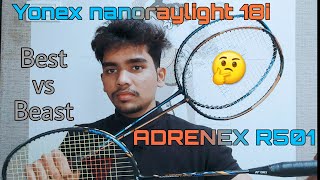 Yonex nanoraylight 18i amp ADRENEX R501 final review  best badminton  new surprise comingsoon omi [upl. by Rhodie]