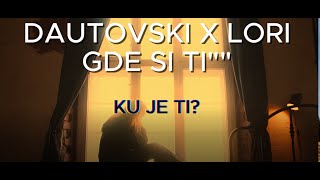 DAUTOVSKI X LORI  GDE SI TI [upl. by Bowers296]