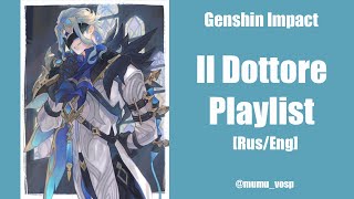 Il Dottore Playlist RusEng  Genshin Impact  Doctor  Second Harbingers [upl. by Nylknarf971]