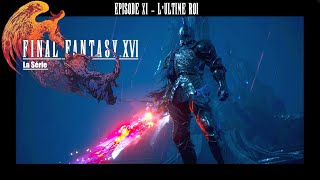 Final Fantasy XVI la série FR  Épisode 11  Lultime roi [upl. by Alarise]