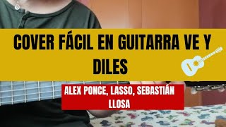 Ve y Diles Alex Ponce Lasso Sebastián Llosa Cover en Guitarra 🎸 [upl. by Michele]