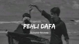 Pehli Dafa  Atif Aslam  SlowedReverb [upl. by Owades]