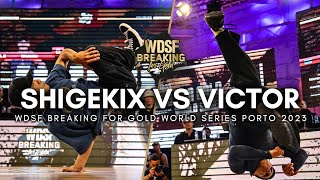 Bboy Shigekix vs Bboy Victor  WDSF Breaking For Gold World Series Porto 2023 [upl. by Ordnassela300]