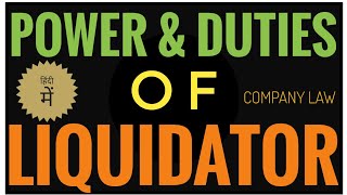 Powers and Duties of company Liquidator  in Voluntary Winding up  in Compulsory Winding Up  LAW [upl. by Childers]