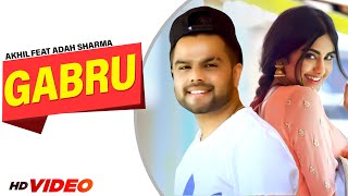 Gabru Official Video Akhil Feat Adah Sharma  Preet Hundal  Arvindr Khaira  Latest Punjabi Songs [upl. by Mitran259]