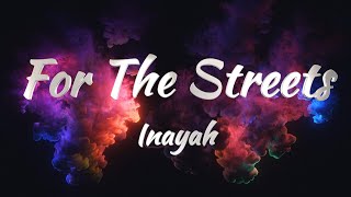 Inayah  For The Streets Lyrics [upl. by Perot]