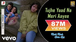 Tujhe Yaad Na Meri Aayee Lyric  Kuch Kuch Hota HaiShah Rukh KhanKajolUdit Narayan [upl. by Stephens240]