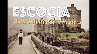 Viaje a ESCOCIA · parte 2 · Ruta HIGHLANDS [upl. by Stiegler]