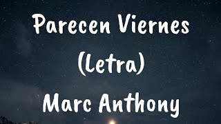 Marc Anthony  Parecen Viernes Letra [upl. by Hardigg124]