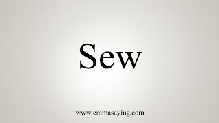 How To Say Sew [upl. by Delwin]