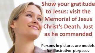 Show your Gratitude to Jesus Visit the Memorial of Jesus Christ’s Death from Jehovah’s Witnesses [upl. by Enyaz]