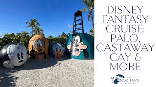 Disney Fantasy Cruise Brunch at Palo Our Final Day at Castaway Cay amp More [upl. by Hulbig]