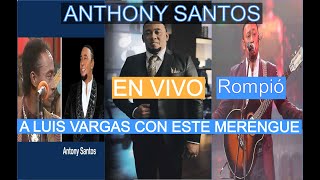 ANTHONY SANTOS Rompió a Luis Vargas EN VIVO LA VATALLA En Salcedo [upl. by Egap]