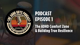 Ep 1 The ADHD Guys Podcast The ADHD Comfort Zone amp Building True Resilience [upl. by Tallula]