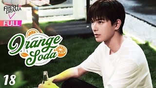 【Multisub】Orange Soda EP18  Eleanor Lee He Changxi Hollis  橘子汽水  Fresh Drama [upl. by Schweiker]