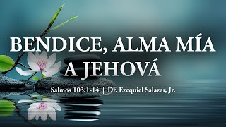 Bendice Alma Mia A Jehova  Dr Ezequiel Salazar Jr [upl. by Aicilehp]